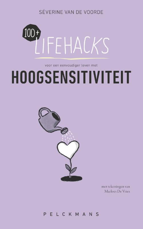 100+ Lifehacks voor een eenvoudiger leven met hoogsensitiviteit