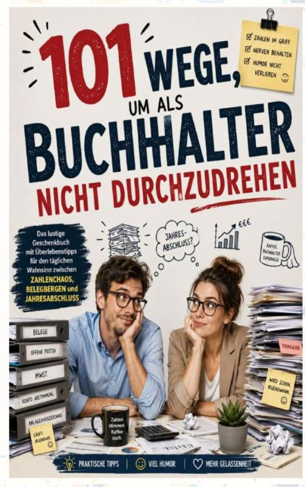 101-Wege-um-als-Buchhalter-nicht-durchzudrehen-Das-lustige-Geschenkbuch-mit-Uberlebenstipps-fur-den-taglichen-Wahnsinn-boek-cover-9789403908366