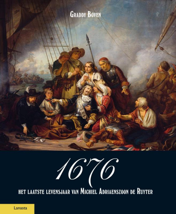 1676, het laatste levensjaar van Michiel Adriaenszoon de Ruyter