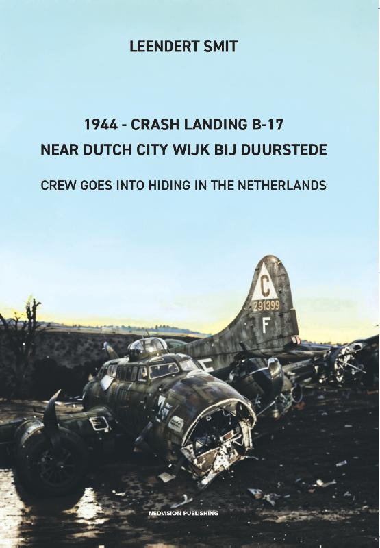 1944-Crash-Landing-B-17-Near-Dutch-City-Wijk-bij-Duurstede-boek-cover-9789083634845