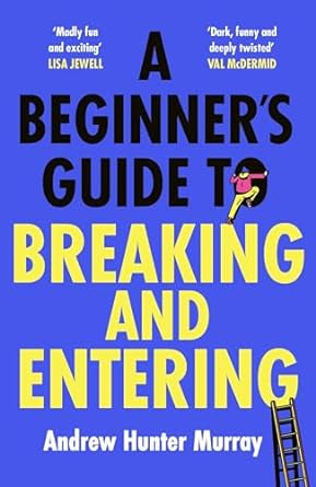 A-Beginner-s-Guide-to-Breaking-and-Entering-boek-cover-9781529154382