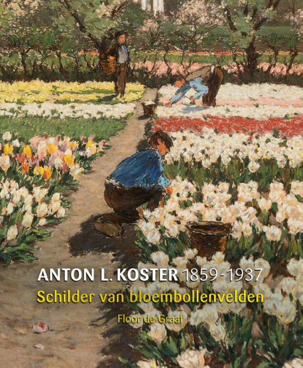 A-L-Koster-1859-1937-Schilder-van-bloembollenvelden-boek-cover-9789462625693