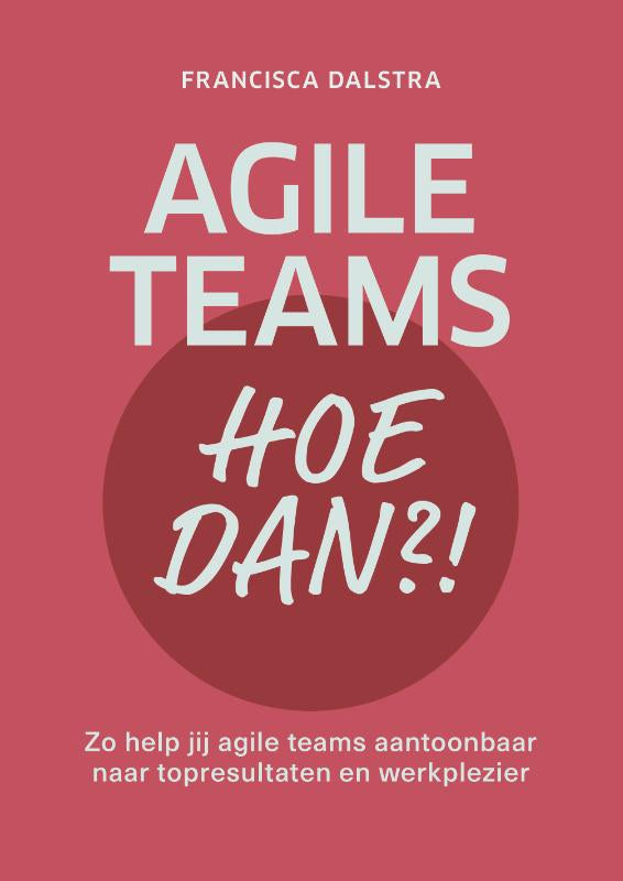 Agile-teams-hoe-dan-boek-cover-9789493282438