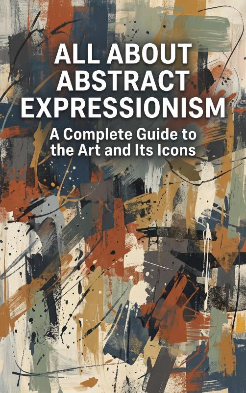 All About Abstract Expressionism