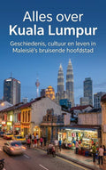 Alles-over-Kuala-Lumpur-boek-cover-9789465507187