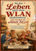 Als-das-Leben-noch-ohne-WLAN-funktionierte-und-trotzdem-die-schonste-Zeit-war-Das-perfekte-Senioren-Geschenk-boek-cover-9789403902791