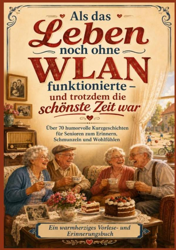 Als-das-Leben-noch-ohne-WLAN-funktionierte-und-trotzdem-die-schonste-Zeit-war-Das-perfekte-Senioren-Geschenk-boek-cover-9789403902791