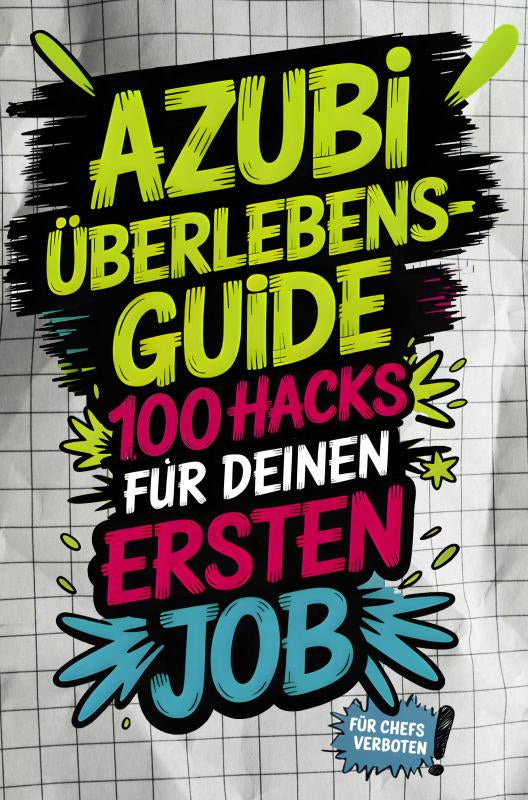 Azubi-Uberlebensguide-100-Hacks-fur-deinen-ersten-Job-von-peinlichen-Fragen-bis-Chef-Check-boek-cover-9783912221046