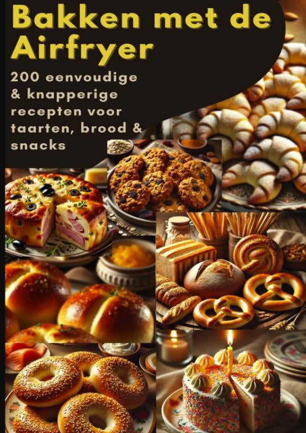 Bakken-met-de-Airfryer-200-eenvoudige-and-knapperige-recepten-voor-taarten-brood-and-snacks-boek-cover-9789403842363