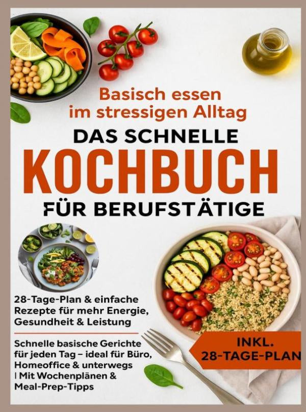 Basisch-essen-im-stressigen-Alltag-Das-schnelle-Kochbuch-fur-Berufstatige-28-Tage-Plan-and-einfache-Rezepte-fur-mehr-Energie-Gesundheit-and-Leistung-boek-cover-9789403813615