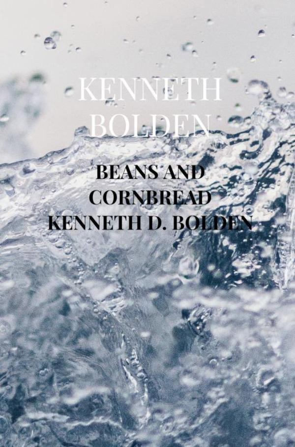 Beans And Cornbread Kenneth D. Bolden
