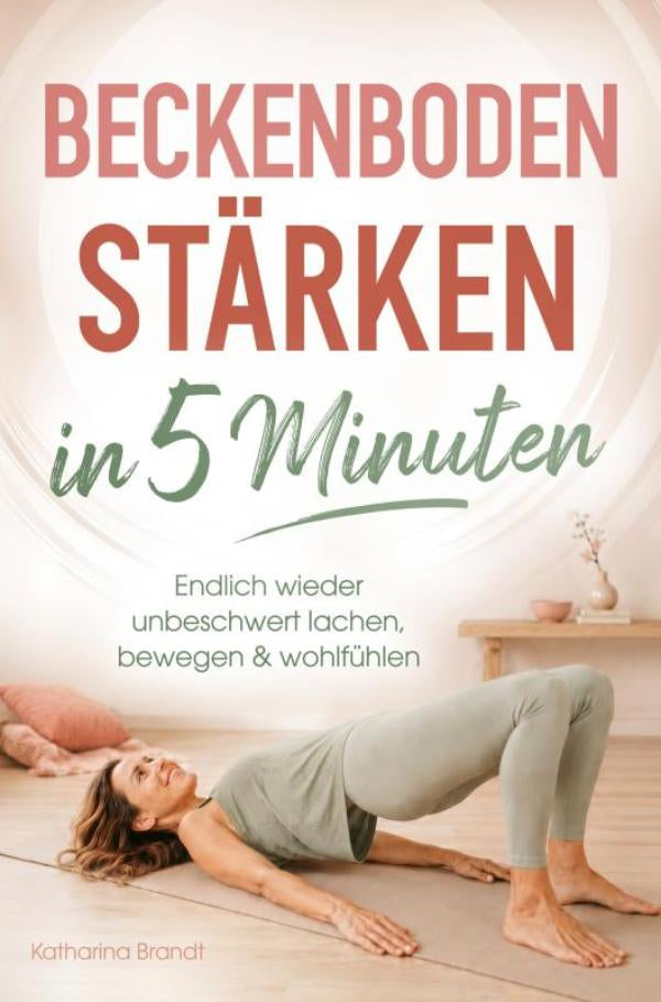 Beckenboden-starken-in-5-Minuten-Endlich-wieder-unbeschwert-lachen-bewegen-and-wohlfuhlen-boek-cover-9789403912837