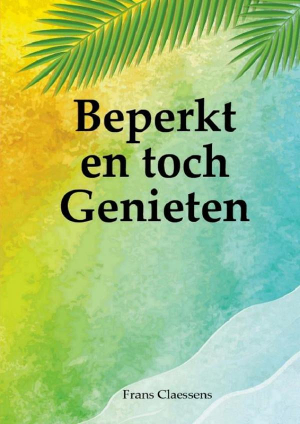 Beperkt en toch Genieten