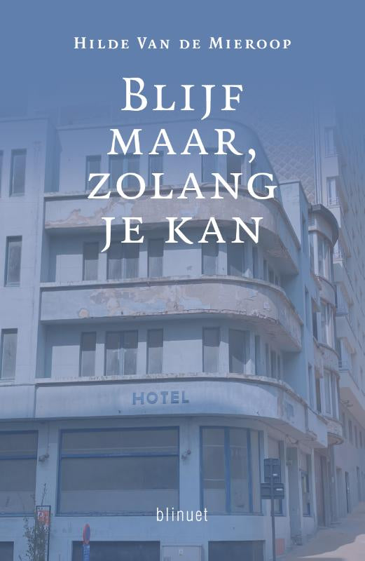 Blijf maar, zolang je kan