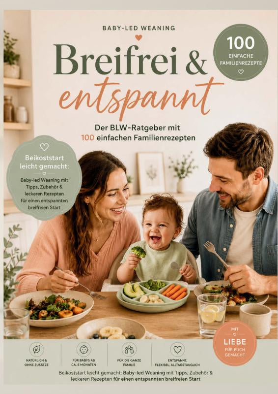 Breifrei & entspannt – Der BLW-Ratgeber mit 100 einfachen Familienrezepten(Das perfekte Geschenk für Babyshower & Geburt)