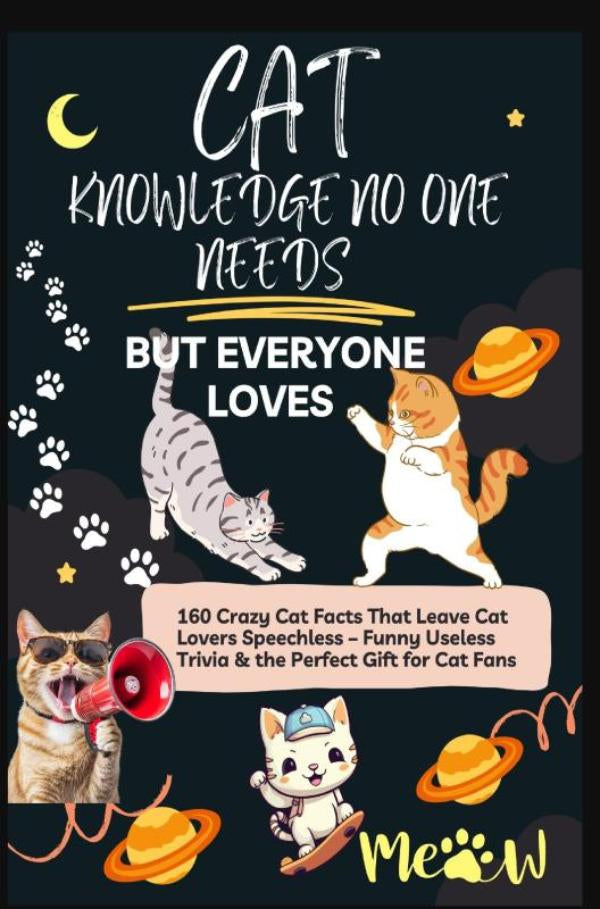 CAT-KNOWLEDGE-NO-ONE-NEEDS-BUT-EVERYONE-LOVES-160-Crazy-Cat-Facts-That-Leave-Cat-Lovers-Speechless-boek-cover-9789403861852