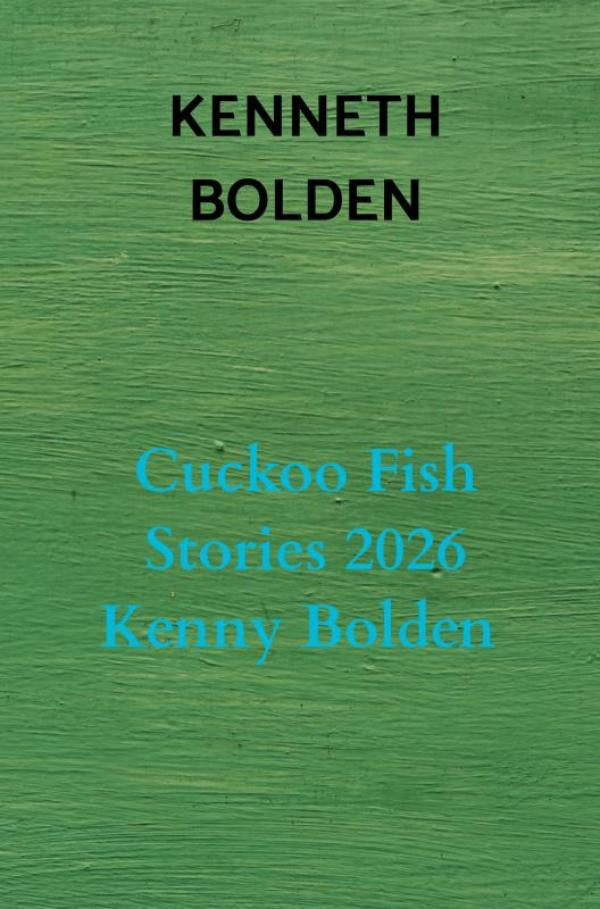 Cuckoo Fish Stories 2026 Kenny Bolden