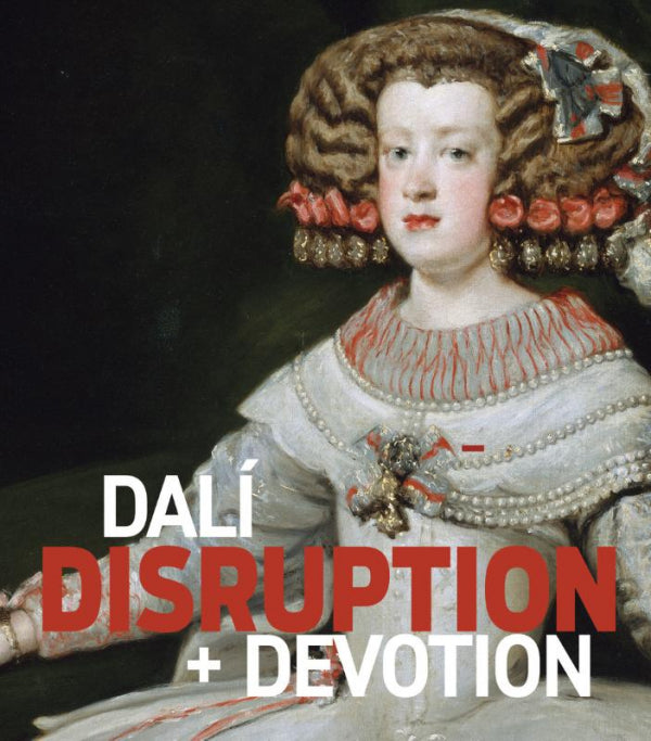 Dalí: Disruption and Devotion