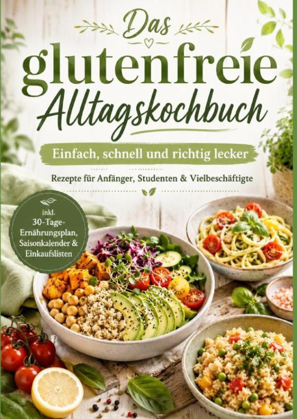 Das glutenfreie Alltagskochbuch: Einfach, schnell und richtig lecker