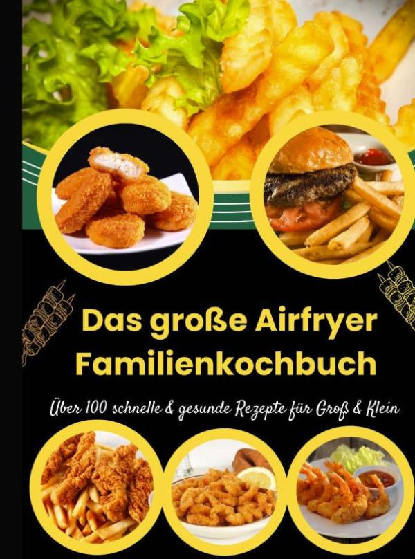Das-grosse-Airfryer-Familienkochbuch-Uber-100-schnelle-and-gesunde-Rezepte-fur-Gross-and-Klein-boek-cover-9789403852027