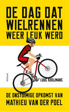 De-dag-dat-wielrennen-weer-leuk-werd-boek-cover-9789044655582