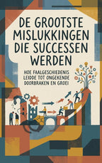 De-grootste-mislukkingen-die-successen-werden-boek-cover-9789465642826