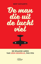 De-man-die-uit-de-lucht-viel-De-Spaanse-jaren-van-Leon-Degrelle-1945-1994-boek-cover-9789022342237