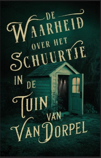 De-waarheid-over-het-schuurtje-in-de-tuin-van-Van-Dorpel-boek-cover-9789464642285