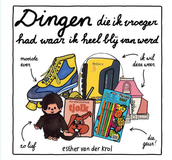 Dingen die ik vroeger had waar ik heel blij van werd