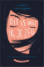 Dit-is-wat-ik-je-zeg-boek-cover-9789402716863