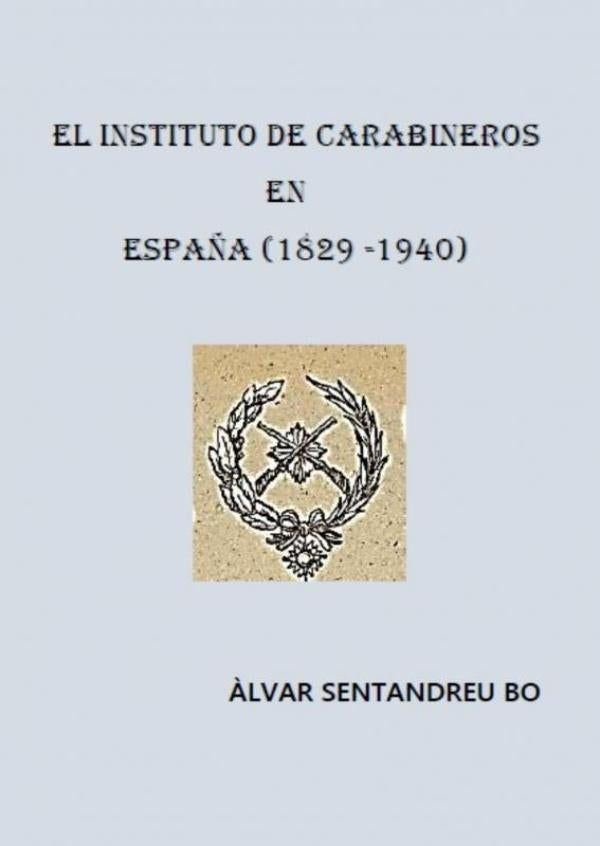 EL INSTITUTO DE CARABINEROS EN ESPAÑA (1829-1940)