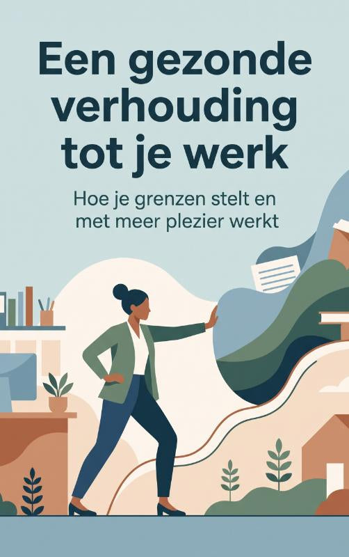 Een gezonde verhouding tot je werk