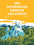 Een-wonderlijke-expeditie-van-robots-boek-cover-9789492986047