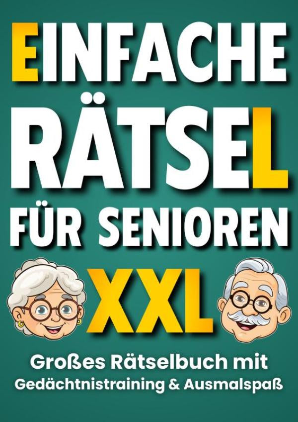 Einfache Rätsel für Senioren: Großes Rätselbuch mit Gedächtnistraining und Denkspielen