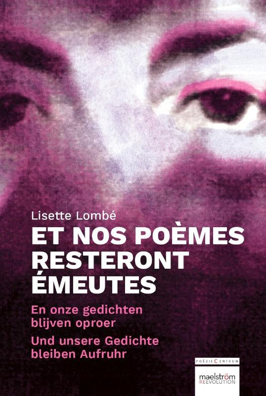 En onze gedichten blijven oproer / Et nos poèmes resteront émeutes / Und unsere Gedichte bleiben Aufrurh