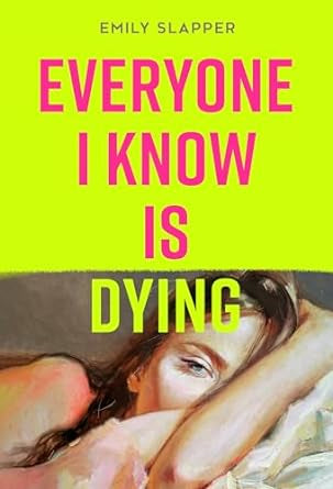 Everyone I Know is Dying