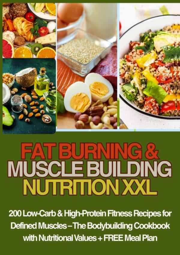 FAT-BURNING-and-MUSCLE-BUILDING-NUTRITION-XXL-200-Low-Carb-and-High-Protein-Fitness-Recipes-for-Defined-Muscles-boek-cover-9789403853918