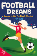 Football-Dreams-Remarkable-Football-Stories-for-Kids-How-13-Footballers-Overcame-Challenges-and-Became-Legends-ages-9-12-boek-cover-9789403776309