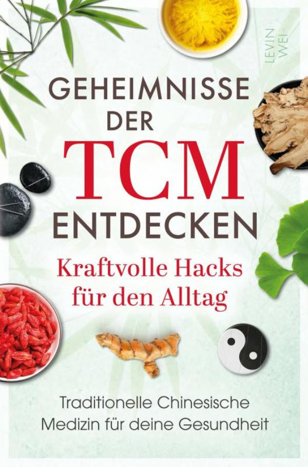 Geheimnisse der TCM entdecken: Kraftvolle Hacks für den Alltag