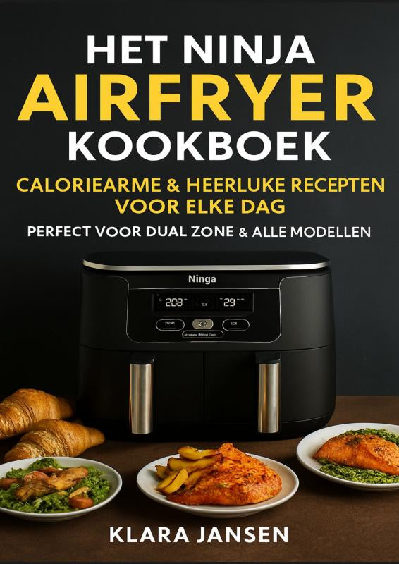 Het-Ninja-Airfryer-Kookboek-Caloriearme-and-Heerlijke-Recepten-voor-Elke-Dag-Perfect-voor-Dual-Zone-and-Alle-Modellen-boek-cover-9789403800325
