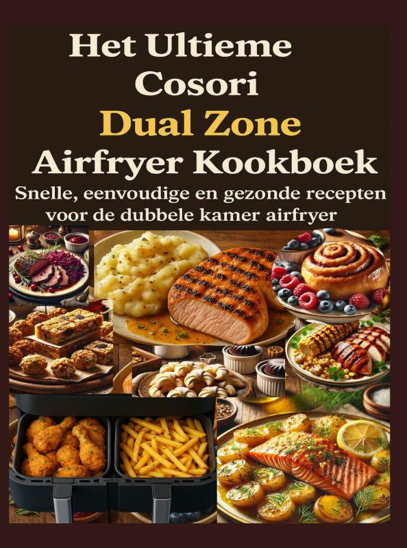 Het-Ultieme-Cosori-Dual-Zone-Airfryer-Kookboek-boek-cover-9789403805467