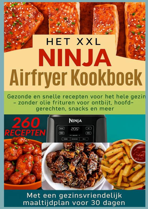 Het-XXL-Ninja-Airfryer-kookboek-Gezonde-en-snelle-recepten-voor-het-hele-gezin-frituren-zonder-olie-voor-ontbijt-hoofdgerechten-snacks-en-meer-boek-cover-9789403801889