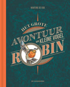 Het-grote-avontuur-van-kleine-vogel-Robin-boek-cover-9789462918528