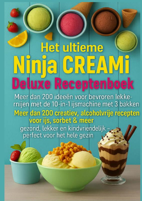 Het-ultieme-Ninja-CREAMi-Deluxe-Receptenboek-meer-dan-200-ideeen-voor-bevroren-lekkernijen-met-de-10-in-1-ijsmachine-met-3-bakken-boek-cover-9789403813813