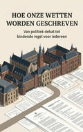 Hoe-Onze-Wetten-Worden-Geschreven-boek-cover-9789465481678
