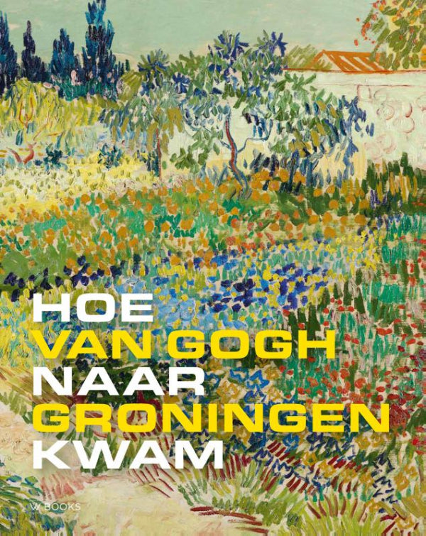 Hoe-Van-Gogh-naar-Groningen-kwam-boek-cover-9789462586666