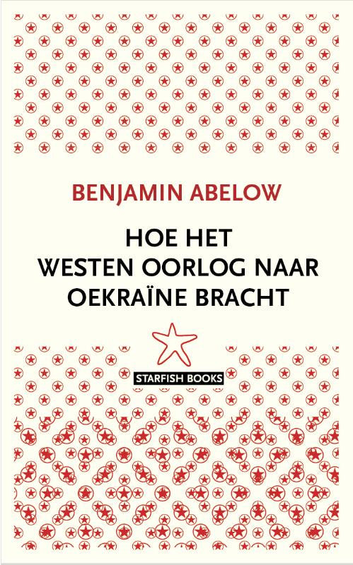 Hoe het Westen oorlog naar Oekraïne bracht