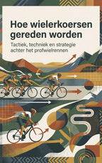 Hoe-wielerkoersen-gereden-worden-boek-cover-9789465643076