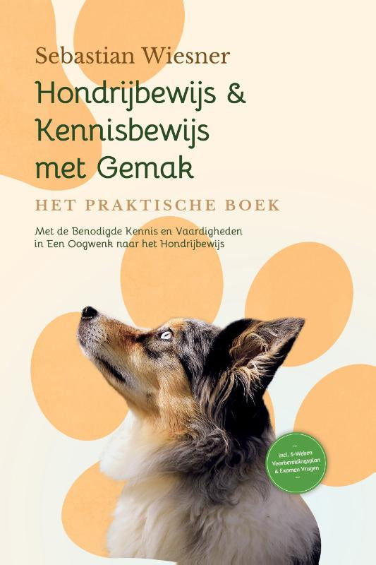 Hondrijbewijs & Kennisbewijs met Gemak – Het Praktische Boek: Met de Benodigde Kennis en Vaardigheden in Een Oogwenk naar het Hondrijbewijs | Inclusief 5-Weken Voorbereidingsplan & Examen Vragen