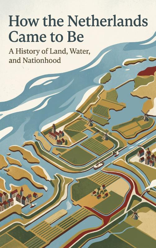 How-the-Netherlands-Came-to-Be-boek-cover-9789465628844